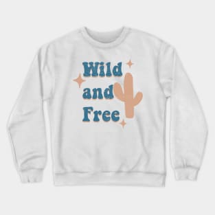 Wild and free Crewneck Sweatshirt